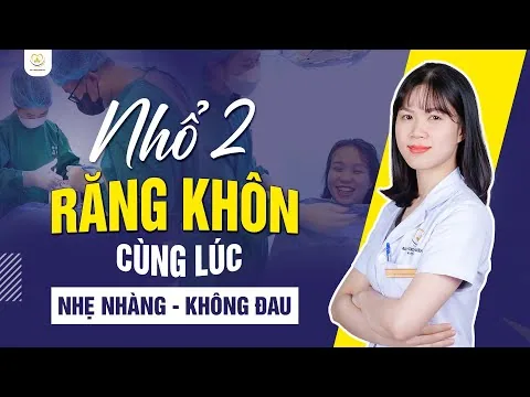 Trải Nghiệm Nhổ 2 Răng Khôn Cùng Lúc: Không Đau, An Toàn ‑ Nha khoa Bác sĩ Trung Long Biên